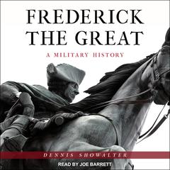 Frederick the Great by Dennis Showalter audiobook