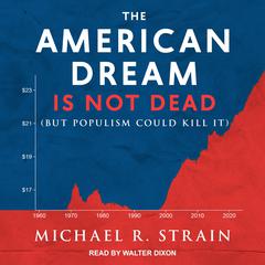 The American Dream Is Not Dead by Michael R. Strain audiobook