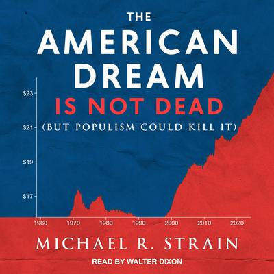 The American Dream Is Not Dead by Michael R. Strain audiobook