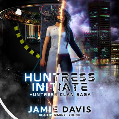 Huntress Initiate by Jamie Davis audiobook