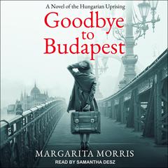 Goodbye to Budapest by Margarita Morris audiobook