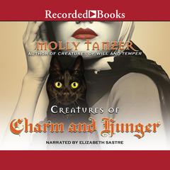 Creatures of Charm and Hunger by Molly Tanzer audiobook