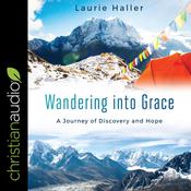 Wandering Into Grace by  Laurie Haller audiobook