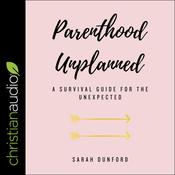 Parenthood Unplanned by  Sarah Dunford audiobook