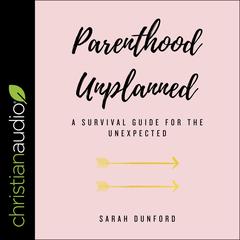 Parenthood Unplanned by Sarah Dunford audiobook