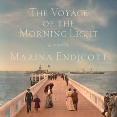 The Voyage of the Morning Light by Marina Endicott audiobook