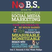 No B.S. Guide to Direct Response Social Media Marketing by  Kim Walsh Phillips audiobook