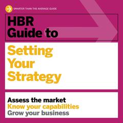 HBR Guide to Setting Your Strategy by Harvard Business Review audiobook