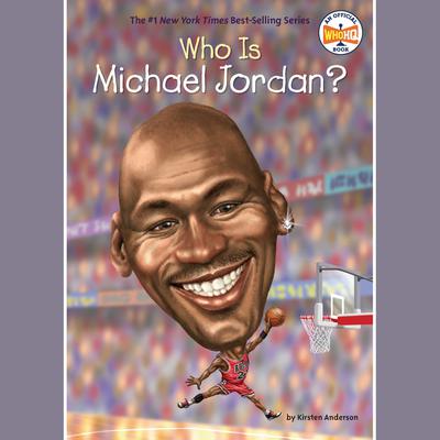 Who Is Michael Jordan? by Kirsten Anderson audiobook
