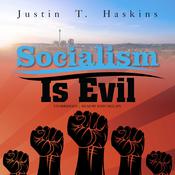 Socialism Is Evil by  Justin T. Haskins audiobook