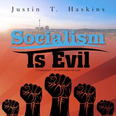 Socialism Is Evil by Justin T. Haskins audiobook
