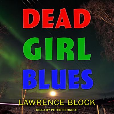 Dead Girl Blues by Lawrence Block audiobook
