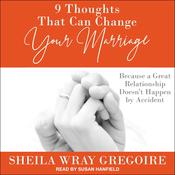 9 Thoughts That Can Change Your Marriage by  Sheila Wray Gregoire audiobook