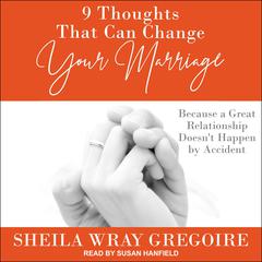 9 Thoughts That Can Change Your Marriage by Sheila Wray Gregoire audiobook