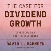 The Case for Dividend Growth by  David L. Bahnsen audiobook