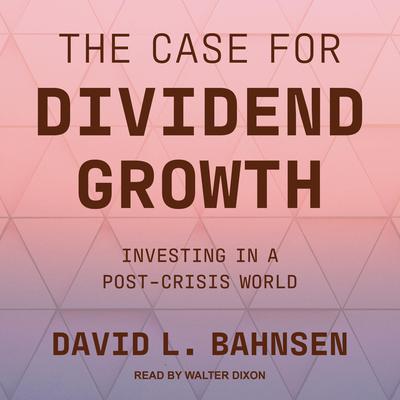 The Case for Dividend Growth by David L. Bahnsen audiobook