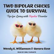 Two Bipolar Chicks Guide To Survival by  Honora Rose audiobook