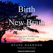 Birth of a New Brain by  Dyane Harwood audiobook
