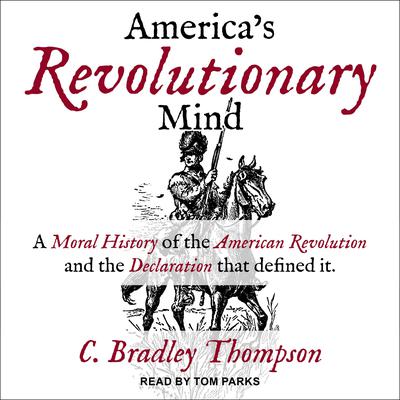 America's Revolutionary Mind by C. Bradley Thompson audiobook