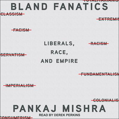 Bland Fanatics by Pankaj Mishra audiobook