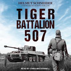 Tiger Battalion 507 by Helmut Schneider audiobook