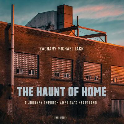 The Haunt of Home by Zachary Michael Jack audiobook