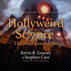 Hollyweird Science: The Next Generation by Kevin R. Grazier audiobook