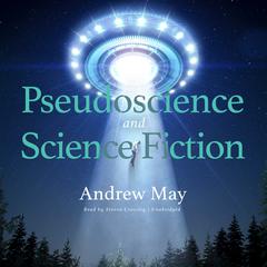 Pseudoscience and Science Fiction by Andrew May audiobook