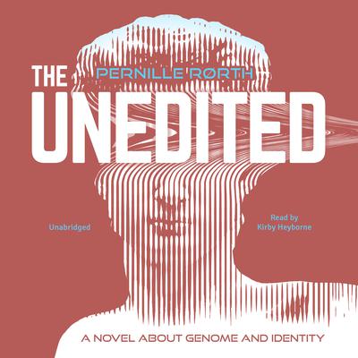 The Unedited by Pernille Rørth audiobook