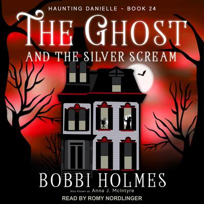 The Ghost and the Silver Scream by Bobbi Holmes audiobook