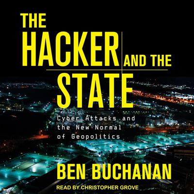 The Hacker and the State by Benjamin Louis Buchanan audiobook
