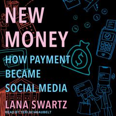 New Money by Lana Swartz audiobook