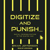 Digitize and Punish by  Brian Jefferson audiobook