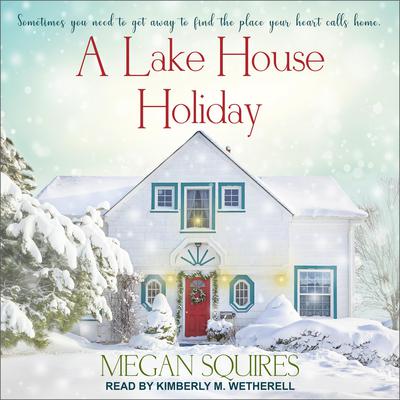 A Lake House Holiday by Megan Squires audiobook