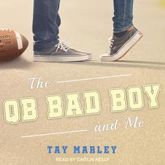 The QB Bad Boy and Me by Tay Marley audiobook