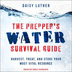 The Prepper's Water Survival Guide by Daisy Luther audiobook