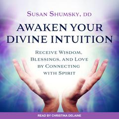 Awaken Your Divine Intuition by Susan Shumsky audiobook