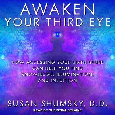 Awaken Your Third Eye by Susan Shumsky audiobook