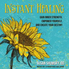 Instant Healing by Susan Shumsky audiobook