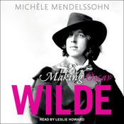Making Oscar Wilde by  Michele Mendelssohn audiobook