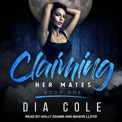 Claiming Her Mates by Dia Cole audiobook