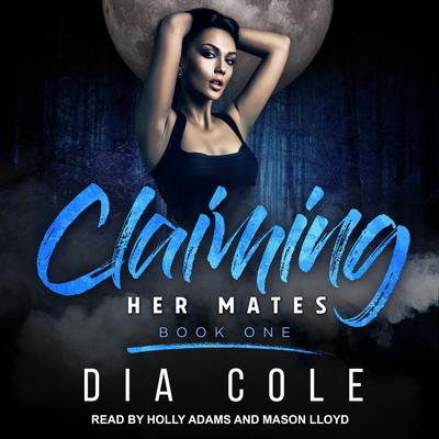 Claiming Her Mates by Dia Cole audiobook