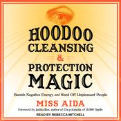Hoodoo Cleansing and Protection Magic by  Miss Aida audiobook