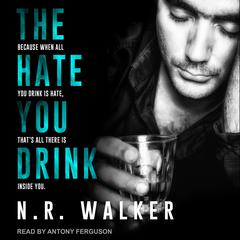 The Hate You Drink by N.R. Walker audiobook