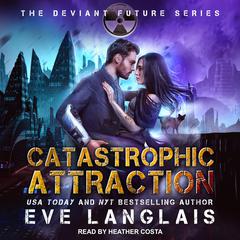 Catastrophic Attraction by Eve Langlais audiobook