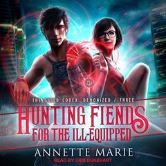 Hunting Fiends for the Ill-Equipped by Annette Marie audiobook