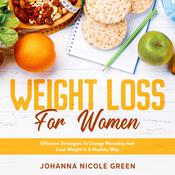Weight Loss For Women by  Johanna Nicole Green audiobook