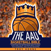 The AAU Basketball Bible by  Troy Horne audiobook