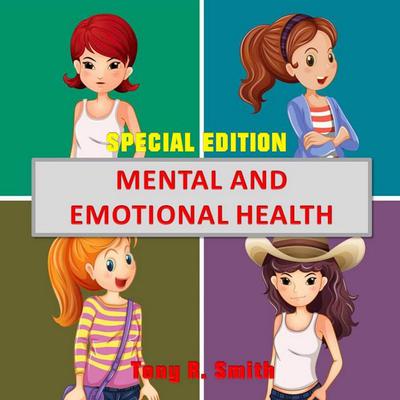 Mental and Emotional Health (Special Edition) by Tony R. Smith audiobook