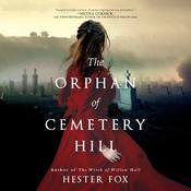 The Orphan of Cemetery Hill by  Hester Fox audiobook